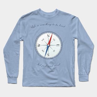 Life is something to be lived Long Sleeve T-Shirt